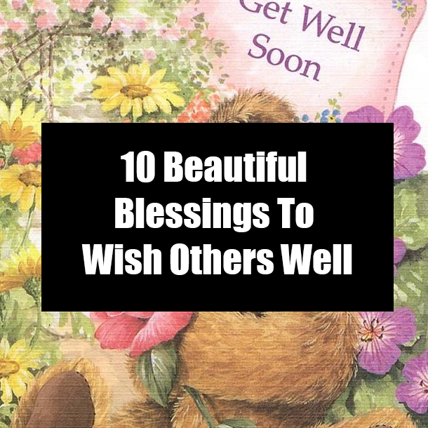 10 Beautiful Blessings To Wish Others Well