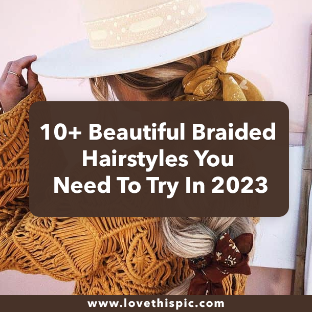 10+ Beautiful Braided Hairstyles You Need To Try In 2023