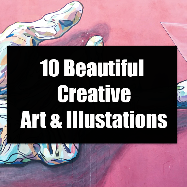 10 Beautiful Creative Art & Illustations