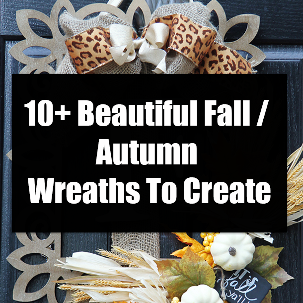 10+ Beautiful Fall / Autumn Wreaths To Create