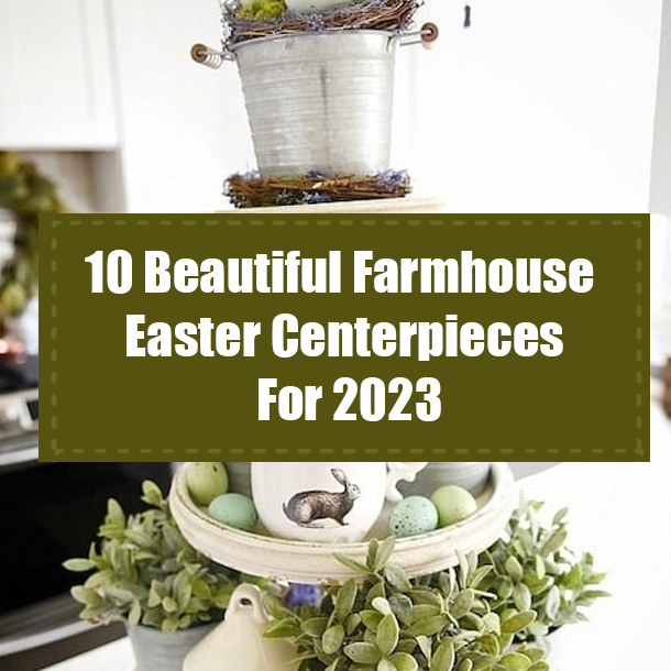10 Beautiful Farmhouse Easter Centerpieces For 2023