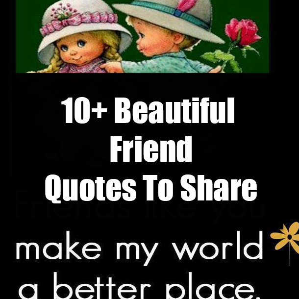 10+ Beautiful Friend Quotes To Share