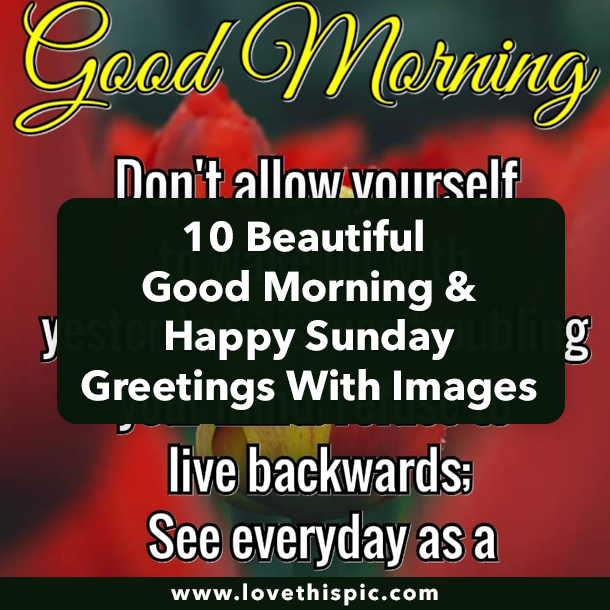 10 Beautiful Good Morning & Happy Sunday Greetings With Images