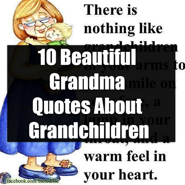 10 Beautiful Grandma Quotes About Grandchildren