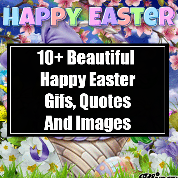 10+ Beautiful Happy Easter Gifs, Quotes And Images