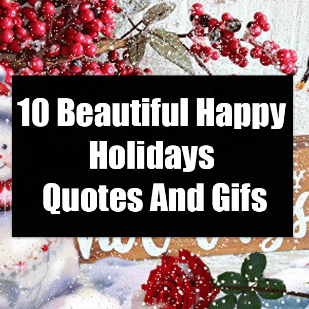 10 Beautiful Happy Holidays Quotes And Gifs