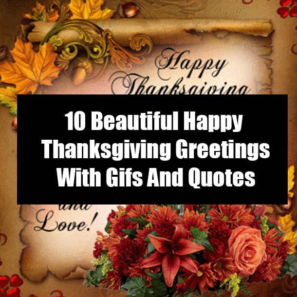 10 Beautiful Happy Thanksgiing Greetings With Gifs And Quotes