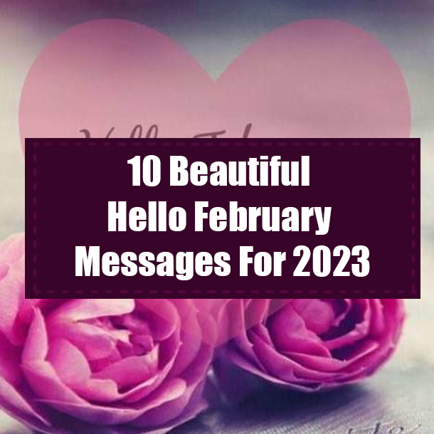 10 Beautiful Hello February Messages For 2023