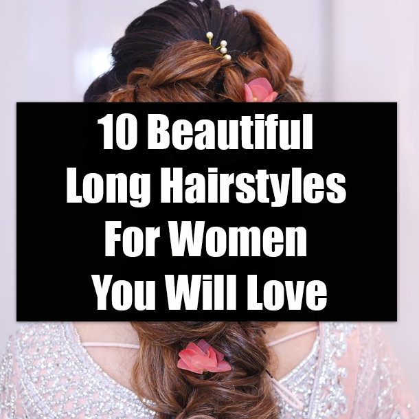 10 Beautiful Long Hairstyles For Women You Will Love