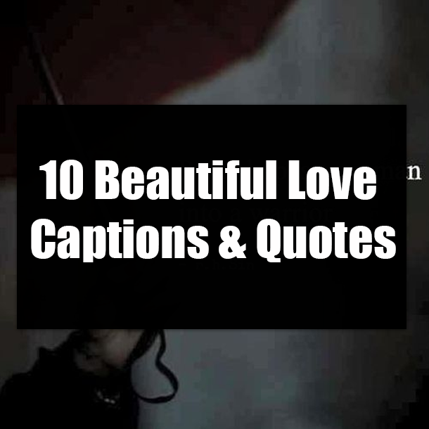 10 Beautiful Love Captions & Quotes