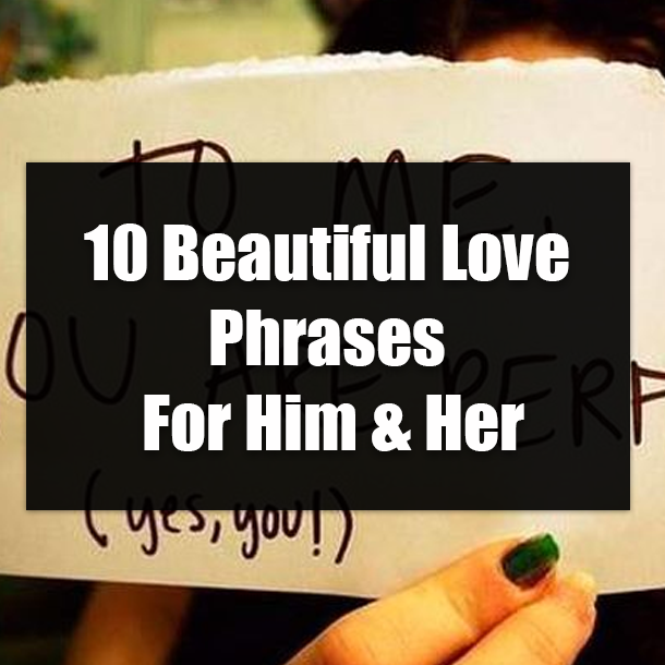 10 Beautiful Love Phrases For Him & Her
