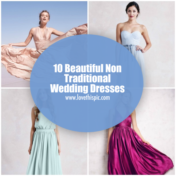 10 Beautiful Non Traditional Wedding Dresses