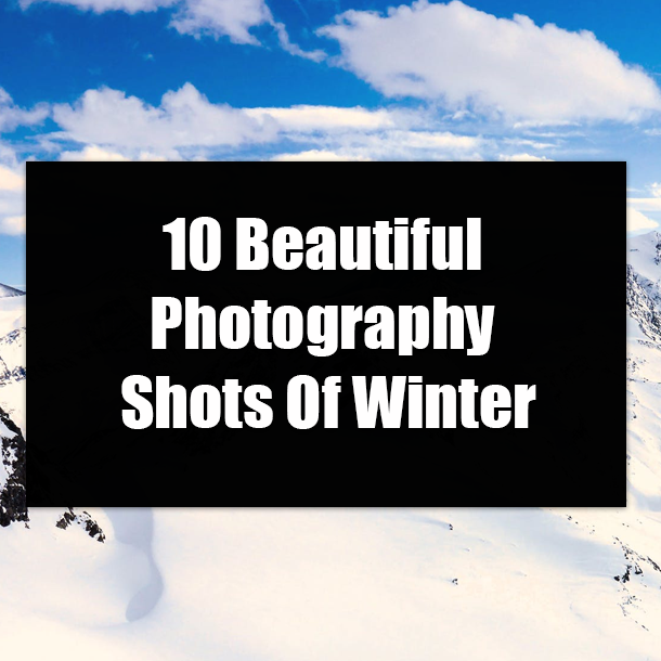 10 Beautiful Photography Shots Of Winter