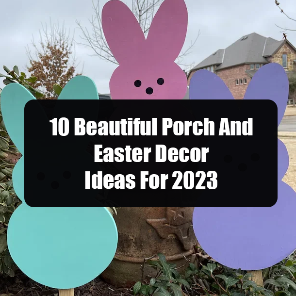 10 Beautiful Porch And Easter Decor Ideas For 2023