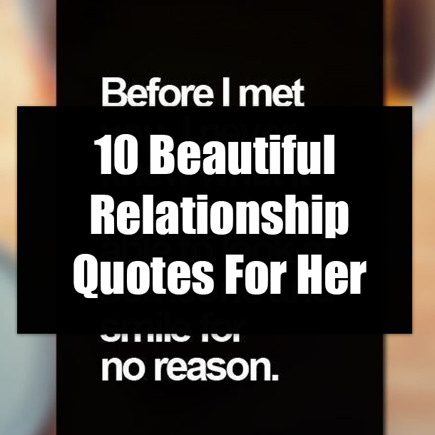 10 Beautiful Relationship Quotes For Her