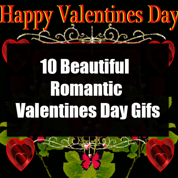 10 Beautiful Romantic Valentines Day Gifs