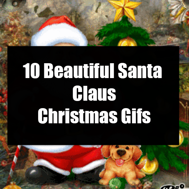 10 Beautiful Santa Claus Christmas Gifs