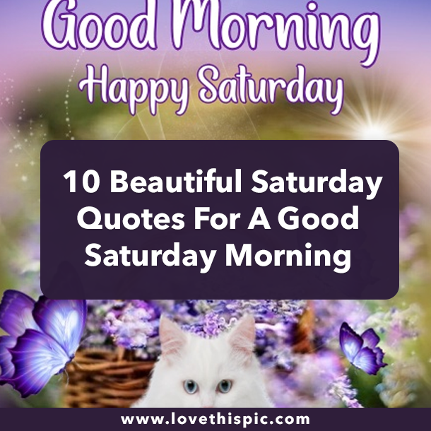 10 Beautiful Saturday Quotes For A Good Saturday Morning