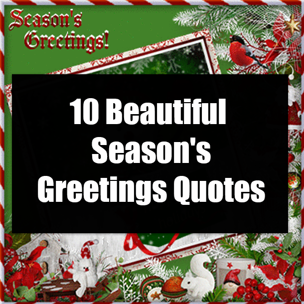 10 Beautiful Season's Greetings Quotes