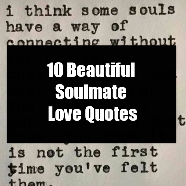 10 Beautiful Soulmate Love Quotes