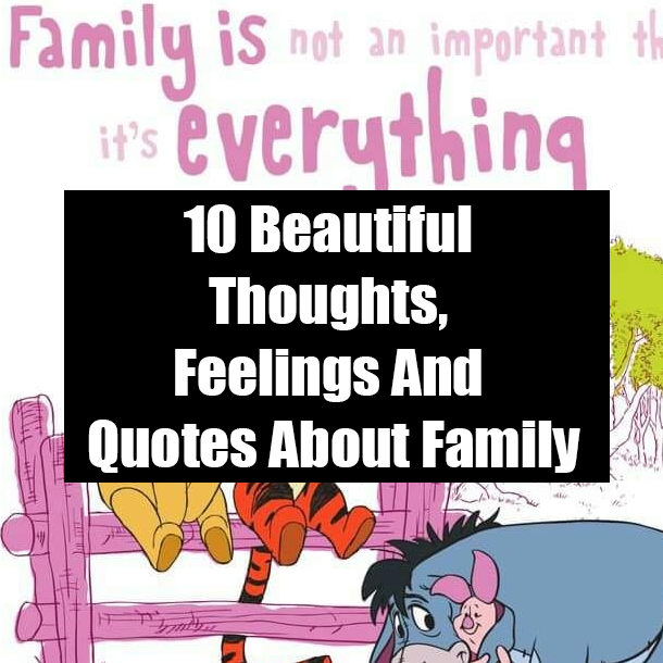 10 Beautiful Thoughts, Feelings And Quotes About Family