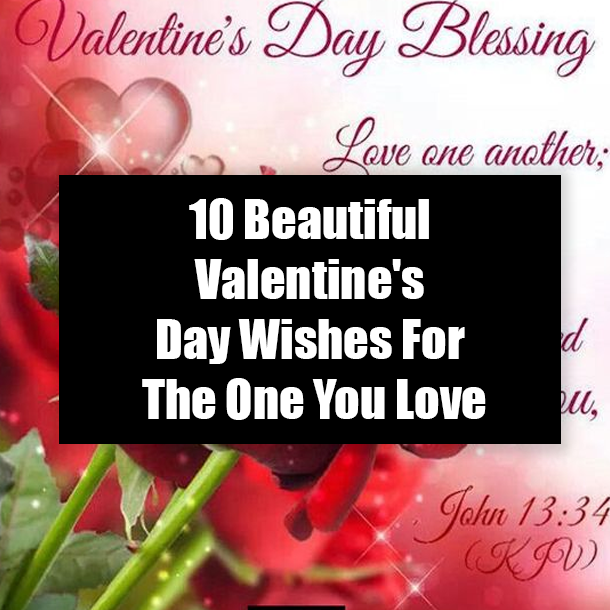 10 Beautiful Valentine's Day Wishes For The One You Love