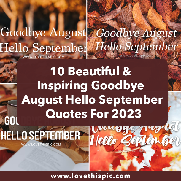 10 Beautiful & Inspiring Goodbye August Hello September Quotes For 2023