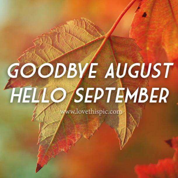 10 Beautiful & Inspiring Goodbye August Hello September Quotes For 2023 - picture 10