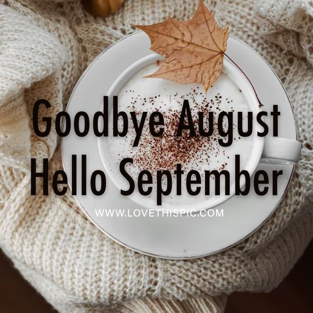 10 Beautiful & Inspiring Goodbye August Hello September Quotes For 2023 - picture 2