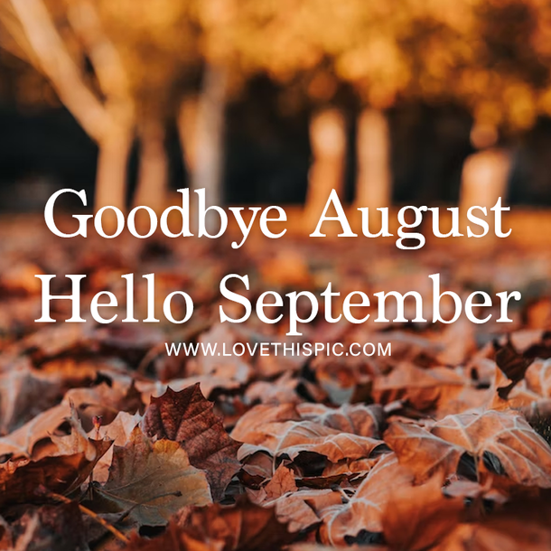 10 Beautiful & Inspiring Goodbye August Hello September Quotes For 2023 - picture 4