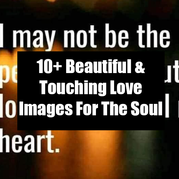 10+ Beautiful & Touching Love Images For The Soul