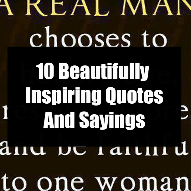 10 Beautifully Inspiring Quotes And Sayings