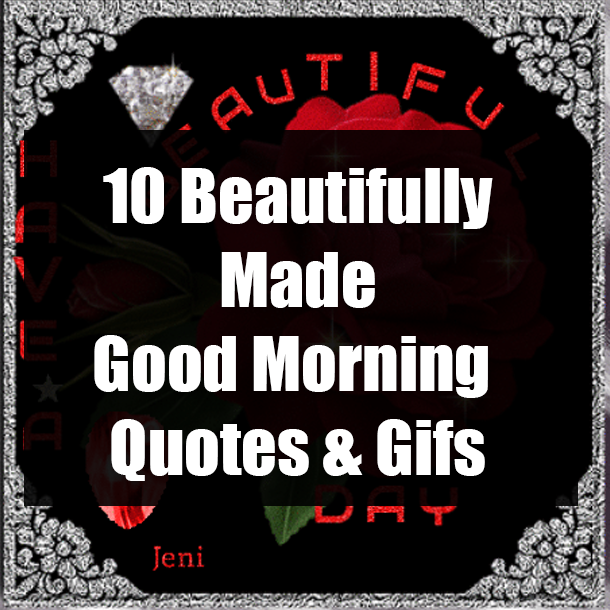 10 Beautifully Made Good Morning Quotes & Gifs