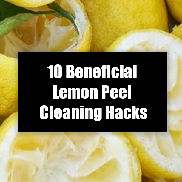 10 Beneficial Lemon Peel Cleaning Hacks