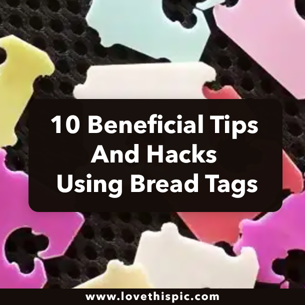10 Beneficial Tips And Hacks Using Bread Tags
