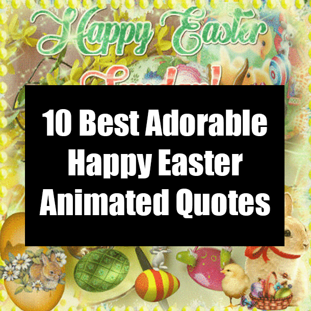 10 Best Adorable Happy Easter Animated Quotes