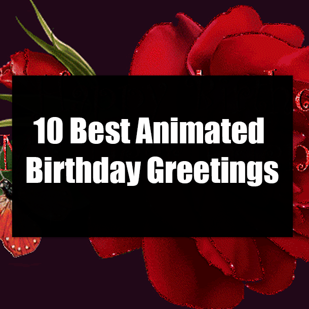 10 Best Animated Birthday Greetings