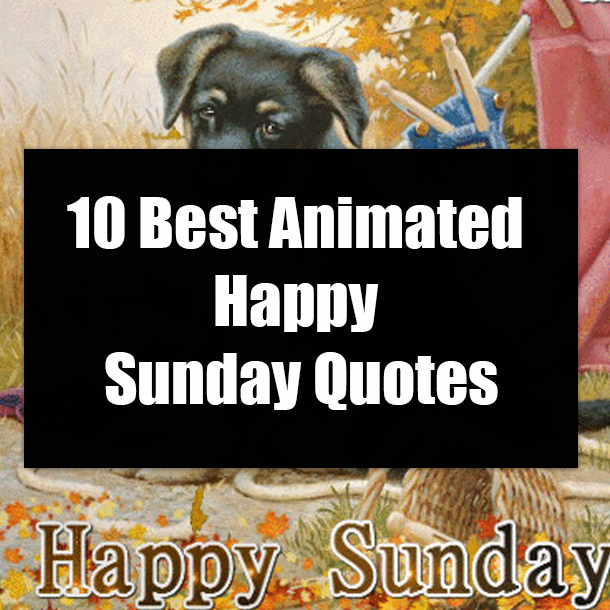10 Best Animated Happy Sunday Quotes