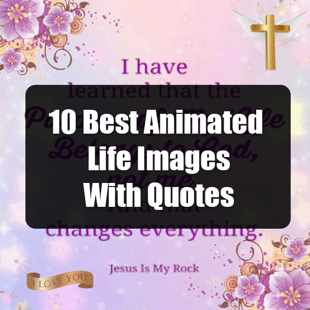 10 Best Animated Life Images With Quotes
