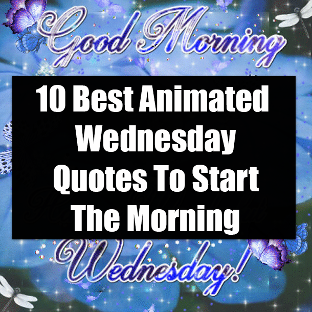 10 Best Animated Wednesday Quotes To Start The Morning