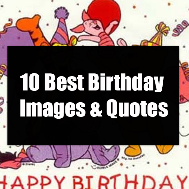 10 Best Birthday Images & Quotes