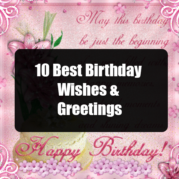 10 Best Birthday Wishes & Greetings