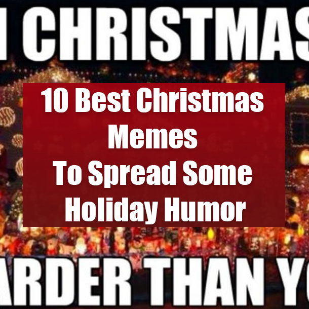 10 Best Christmas Memes To Spread Some Holiday Humor