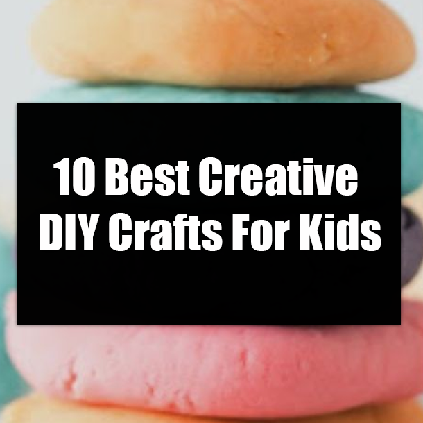 10 Best Creative DIY Crafts For Kids