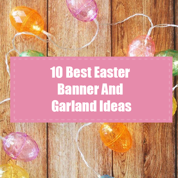 10 Best Easter Banner And Garland Ideas