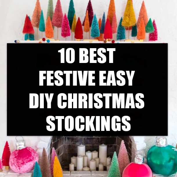 10 BEST FESTIVE EASY DIY CHRISTMAS STOCKINGS