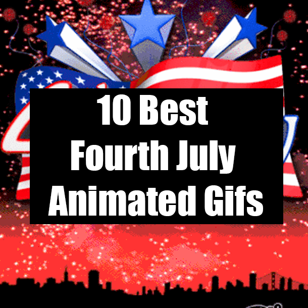 10 Best Fourth July Animated Gifs