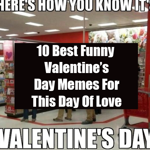 10 Best Funny Valentine’s Day Memes For This Day Of Love