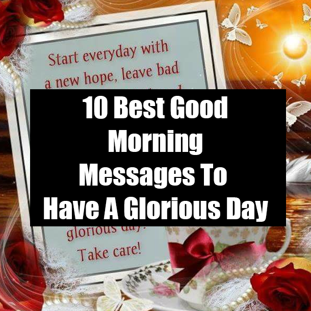 10 Best Good Morning Messages To Have A Glorious Day