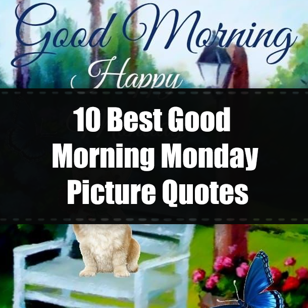 10 Best Good Morning Monday Picture Quotes
